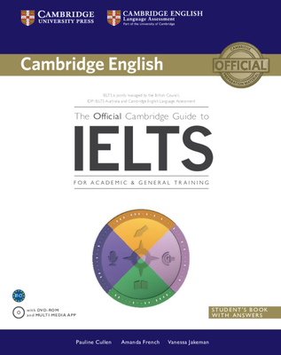 The Official Cambridge Guide to IELTS Student's Book with Answers with DVD-ROM - Cullen, Pauline, and French, Amanda, and Jakeman, Vanessa