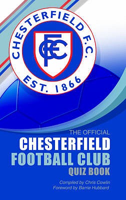 The Official Chesterfield Football Club Quiz Book - Cowlin, Chris, and Hubbard, Barrie, and Stevenson, Alan