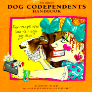 The Official Dog Codependents Handbook: For People Who Love Their Dogs Too Much!
