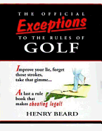 The Official Exceptions to the Rules of Golf: The Hacker's Bible - Beard, Henry