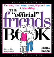 The Official Friends Book: The Who, What, When, Where, Why, and How of Friendship - Bolton, Martha