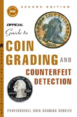 The Official Guide to Coin Grading and Counterfeit Detection, Edition #2 - Professional Coin Grading Service, and Dannreuther, John W