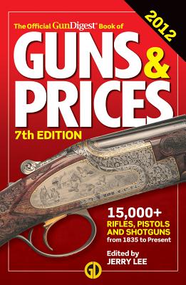 The Official Gun Digest Book of Guns & Prices - Lee, Jerry (Editor)