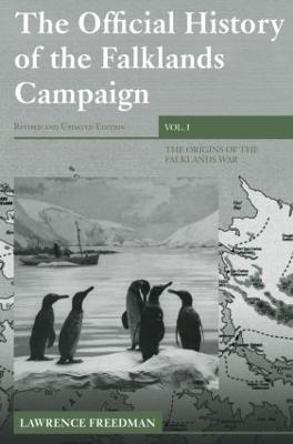 The Official History of the Falklands Campaign, Volume 1: The Origins of the Falklands War - Freedman, Lawrence