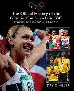 The Official History of the Olympic Games and the IOC - Miller, David