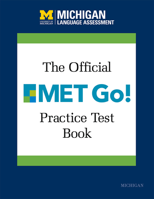 The Official Met Go! Practice Test Book - Michigan Language Assessment, Michigan Language