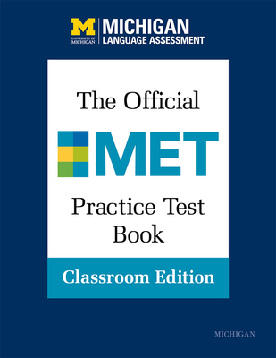The Official Met Practice Test Book, Classroom Edition - Michigan Language Assessment, Michigan Language