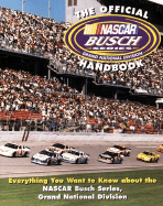 The Official NASCAR Busch Series Handbook: Everything You Want to Know about the NASCAR Busch Series, Grand National Division