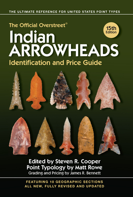 The Official Overstreet Indian Arrowheads Identification and Price Guide - Overstreet, Robert M, and Cooper, Steven (Editor)