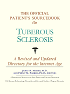 The Official Patient's Sourcebook on Tuberous Sclerosis: A Revised and Updated Directory for the Internet Age