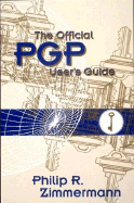 The Official PGP User's Guide - Zimmermann, Philip R