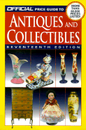 The Official Price Guide to Antiques and Collectibles: 17th Edition