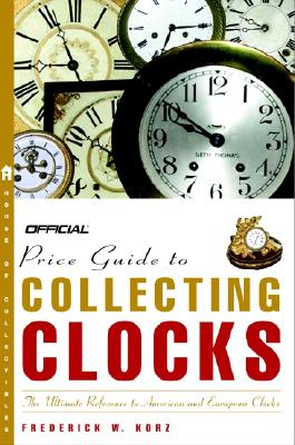 The Official Price Guide to Clocks - Korz, Frederick W