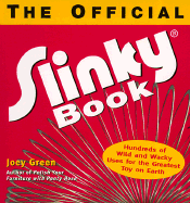 The Official Slinky Book: Hundreds of Wild and Wacky Uses for the Greatest Toy on Earth - Green, Joey