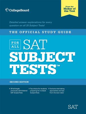 The Official Study Guide for All SAT Subject Tests, 2nd Ed - College Board