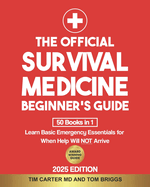 The Official Survival Medicine Beginner's Guide: [50 Books in 1] Learn Basic Emergency Essentials for When Help Will NOT Arrive