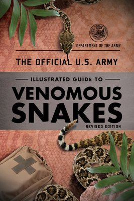 The Official U.S. Army Illustrated Guide to Venomous Snakes - Department of the Army