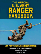 The Official US Army Ranger Handbook: Full-Size Edition: Not for the Weak or Fainthearted: Current 2017 Edition, Big 8.5" x 11" Size, Clear Print, Complete & Unabridged