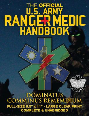 The Official US Army Ranger Medic Handbook - Full Size Edition: Master Close Combat Medicine! Giant 8.5" x 11" Size - Large, Clear Print - Complete & Unabridged - U S Army