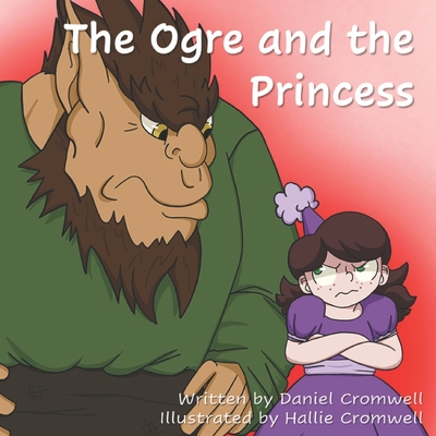 The Ogre and the Princess - Cromwell, Krista Lee (Editor), and Cromwell, Daniel A