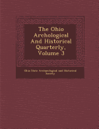 The Ohio Arch Ological and Historical Quarterly, Volume 3