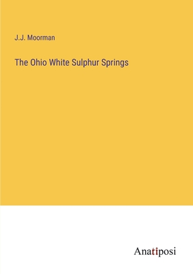 The Ohio White Sulphur Springs - Moorman, J J