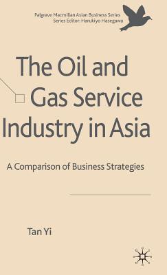 The Oil and Gas Service Industry in Asia: A Comparison of Business Strategies - Yi, T