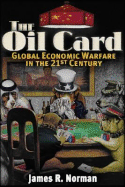 The Oil Card: Global Economic Warfare in the 21st Century