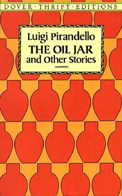 "The Oil Jar and Other Stories - Pirandello, Luigi, and Appelbaum, Stanley (Volume editor)