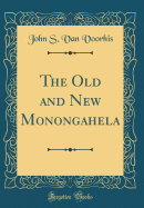 The Old and New Monongahela (Classic Reprint)