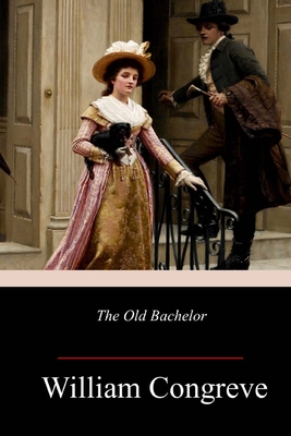 The Old Bachelor - Congreve, William