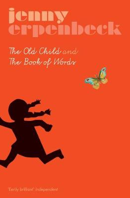 The Old Child And The Book Of Words - Erpenbeck, Jenny, and Bernofsky, Susan (Translated by)