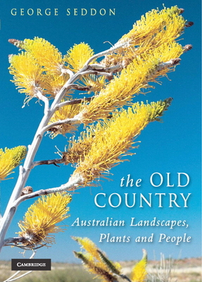 The Old Country: Australian Landscapes, Plants and People - Seddon, George, and Totterdell, Colin (Photographer)