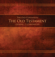 The Old Covenants, Part 1 - The Old Testament, Genesis - 1 Chronicles: Restoration Edition Paperback