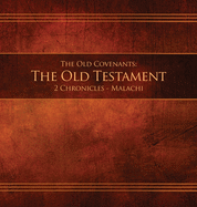The Old Covenants, Part 2 - The Old Testament, 2 Chronicles - Malachi: Restoration Edition Paperback
