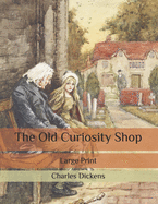 The Old Curiosity Shop: Large Print