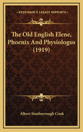 The Old English Elene, Phoenix and Physiologus (1919)