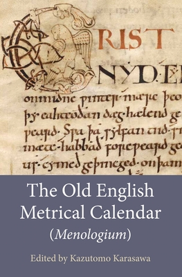 The Old English Metrical Calendar (Menologium) - Karasawa, Kazutomo (Editor)