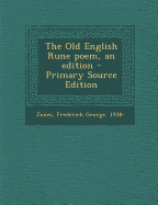 The Old English Rune Poem, an Edition - Primary Source Edition - Jones, Frederick George