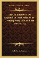 The Old Engravers Of England In Their Relation To Contemporary Life And Art 1540 To 1800