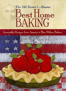 The Old Farmer's Almanac Best Home Baking: Irresistible Recipes from America's Blue Ribbon Bakers