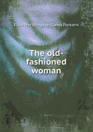 The Old-Fashioned Woman