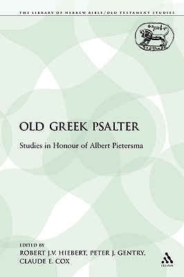 The Old Greek Psalter: Studies in Honour of Albert Pietersma - Hiebert, Robert J V (Editor), and Cox, Claude E (Editor), and Gentry, Peter J (Editor)