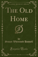 The Old Home (Classic Reprint)