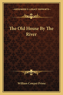 The Old House By The River