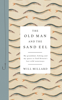 The Old Man and the Sand Eel - Millard, Will