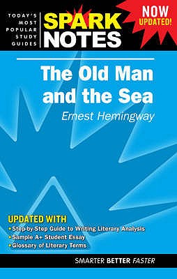 The "Old Man and the Sea" - Hemingway, Ernest, and SparkNotes (Editor)