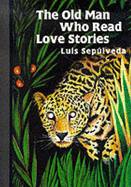 The Old Man Who Read Love Stories - Sepulveda, Luis