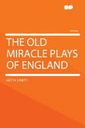 The Old Miracle Plays of England