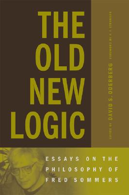 The Old New Logic: Essays on the Philosophy of Fred Sommers - Oderberg, David S (Editor), and Strawson, P F (Foreword by)